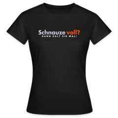 Schnauze voll? Dann halt sie mal! - Frauen Premium T-Shirt