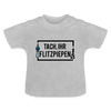 Tach ihr Flitzpiepen - Baby T-Shirt - Grau meliert