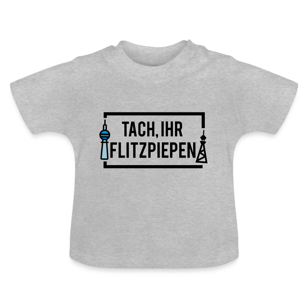 Tach ihr Flitzpiepen - Baby T-Shirt - Grau meliert