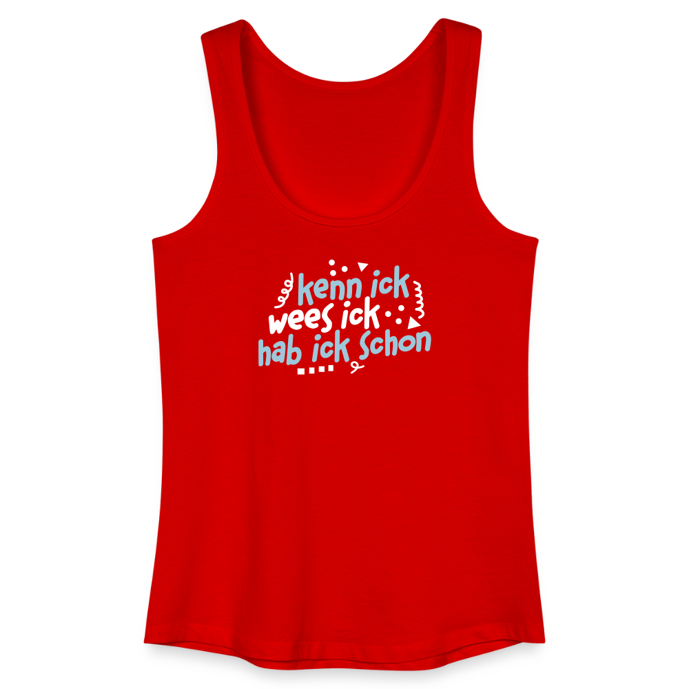 kenn ick wees ick hab ick schon - Frauen Bio Tank Top - Rot