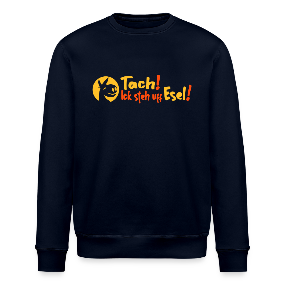 Tach! Ick steh uff Esel! - Unisex Bio Sweatshirt - Navy