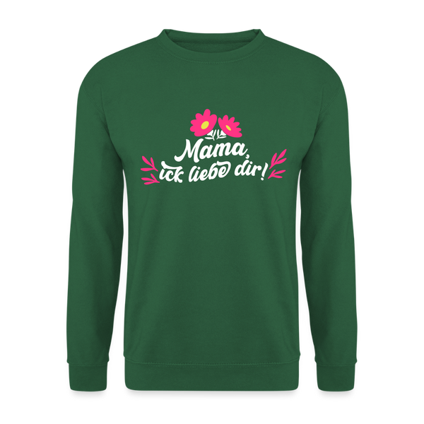 Mama, ick liebe dir! - Unisex Pullover - Grün