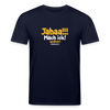 Jahaa!!! Mach ick! später! vielleicht - Unisex Bio T-Shirt - Navy