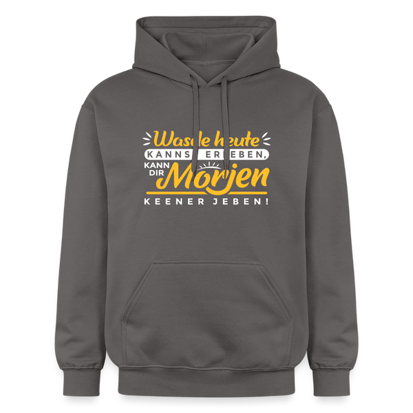 Wasde heute kannst erleben, kann dir morjen keener jeben! - Hoodie - Dunkelgrau