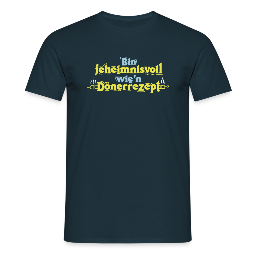 Bin jeheimnisvoll wie'n Dönerrezept. - Männer Premium T-Shirt - Navy