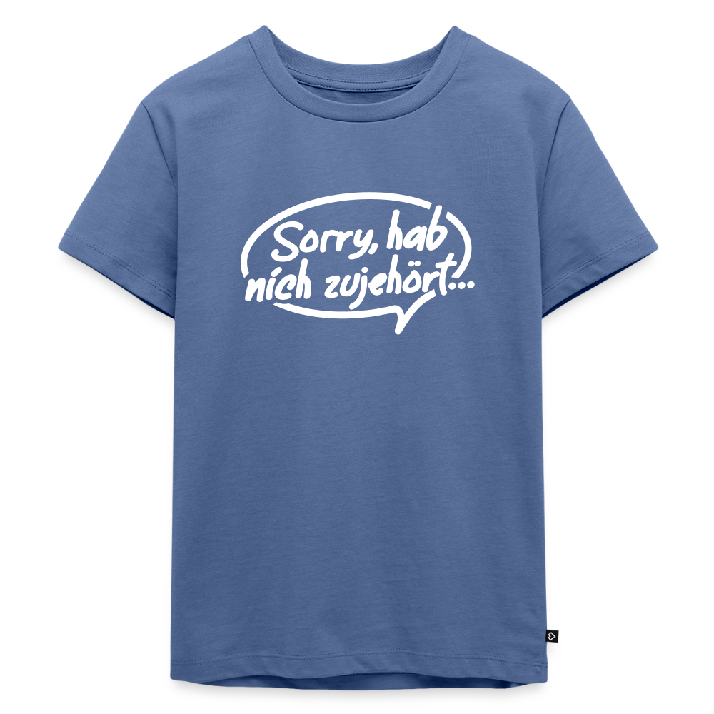 sorry, hab nich zujehört... - Kinder Premium T-Shirt - Taubenblau