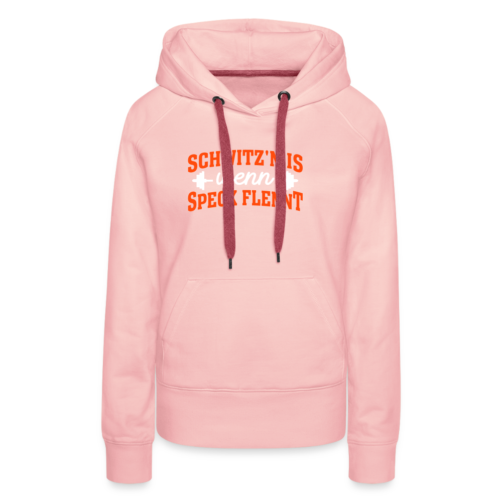 Schwitz'n is wenn Speck flennt - Frauen Premium Hoodie - Kristallrosa