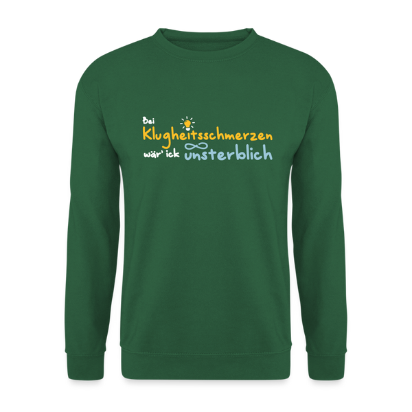 Bei Klugheitsschmerzen wär' ick unsterblich - Unisex Pullover - Grün