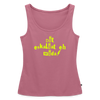 Dit eskaliat eh wilda  - Frauen Bio Tank Top - Mauve