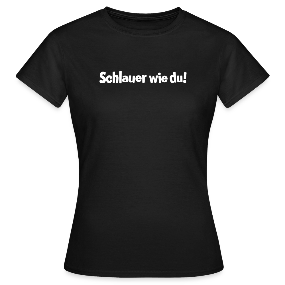 Schlauer wie du! - Frauen Premium T-Shirt - Schwarz