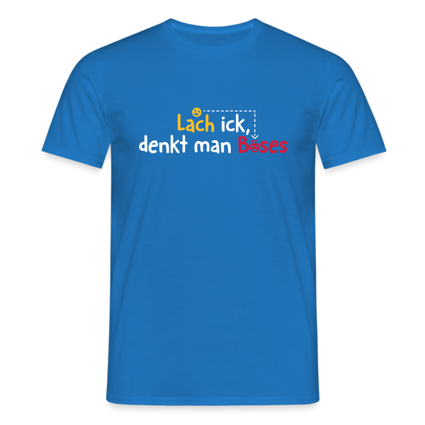 Lach ick, denkt man Böses - Männer Premium T-Shirt - Royalblau
