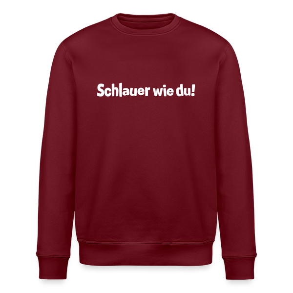 Schlauer wie du! - Unisex Bio Sweatshirt - Burgunderrot