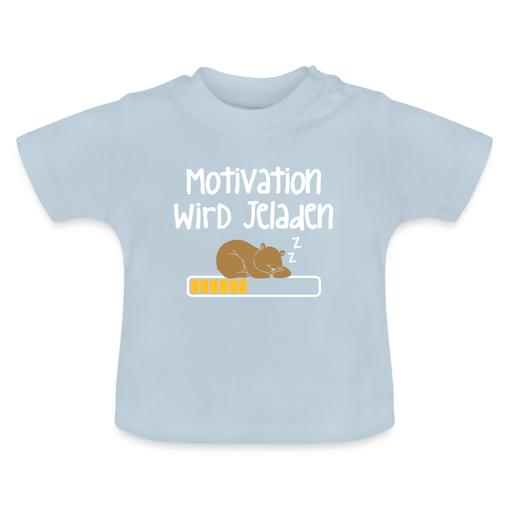 Motivation Wird Jeladen Warten - Baby T-Shirt - Hellblau