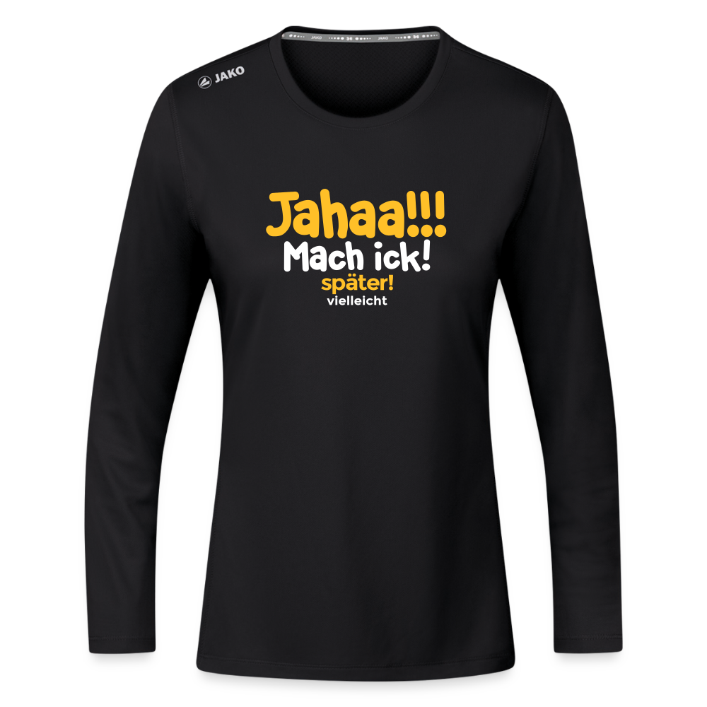 Jahaa!!! Mach ick! später! vielleicht - Frauen Sport Langarmshirt - Schwarz