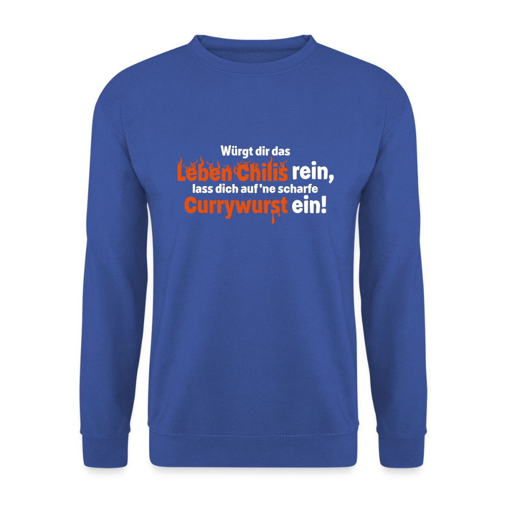Würgt dir das Leben Chilis rein, lass dich auf 'ne scharfe Currywurst ein! - Unisex Pullover - Royalblau