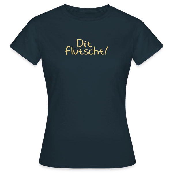Dit flutscht! - Frauen Premium T-Shirt - Navy