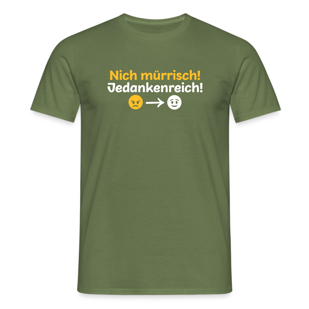 Nich mürrisch! Jedankenreich! - Männer Premium T-Shirt - Militärgrün