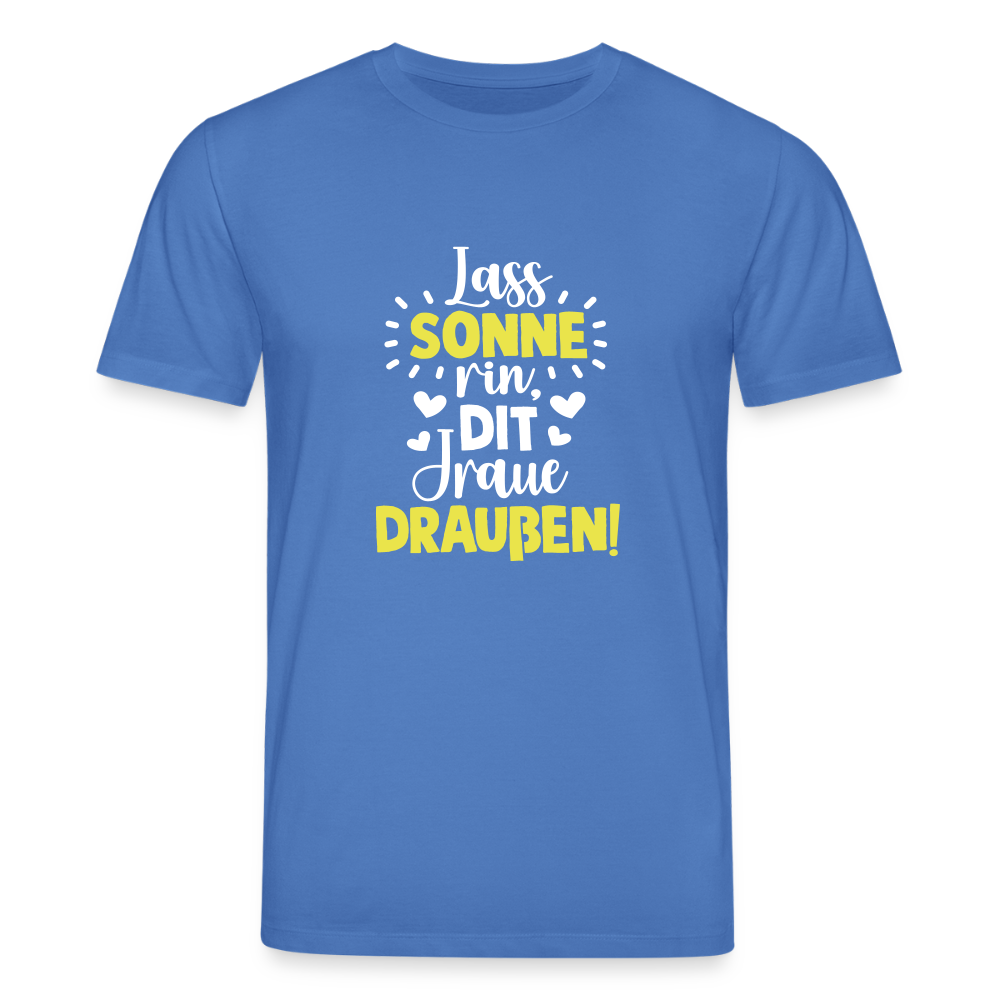 Lass Sonne rin, dit Jraue draußen! - Unisex Bio T-Shirt - Achtsames Blau