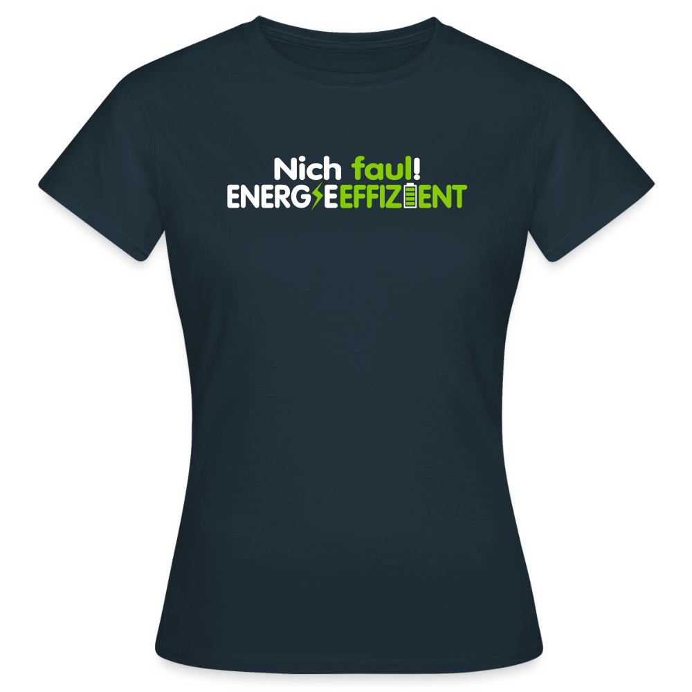 Nich faul! Energieeffizient! - Frauen Premium T-Shirt - Navy