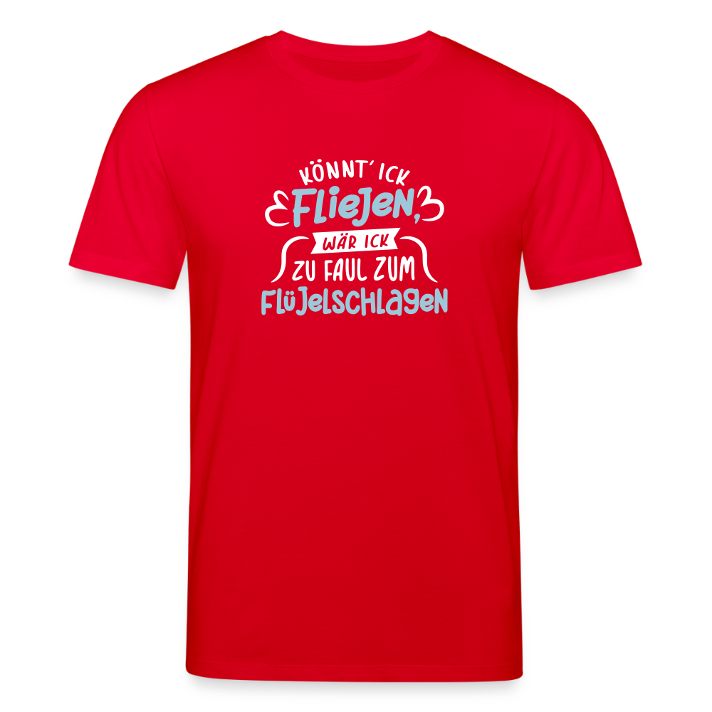Könnt' ick fliejen, wär ick zu faul zum Flüjelschlagen - Unisex Bio T-Shirt - Rot