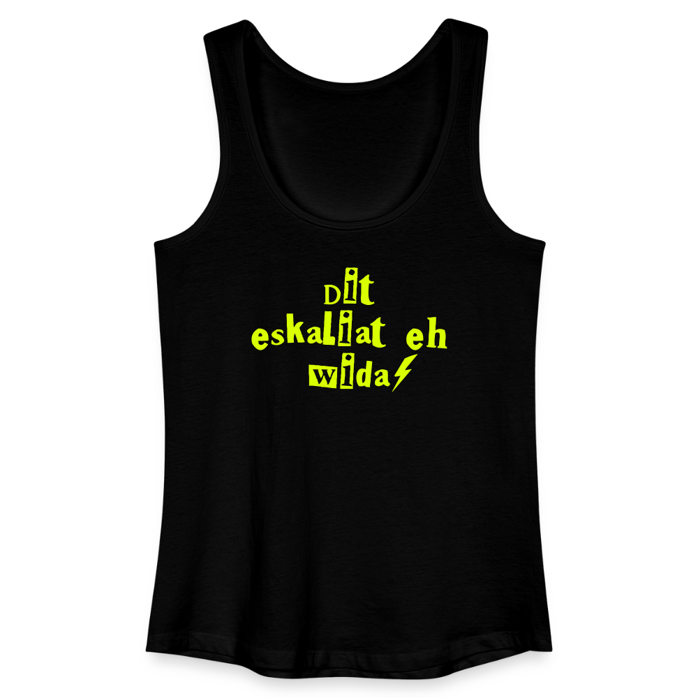 Dit eskaliat eh wilda  - Frauen Bio Tank Top - Schwarz