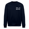 Dit is dufte - Unisex Bio Sweatshirt - Navy