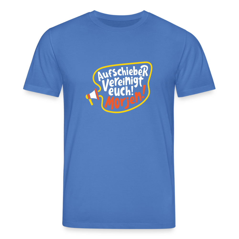 Aufschieber vereinigt euch! Morjen! - Unisex Bio T-Shirt - Achtsames Blau