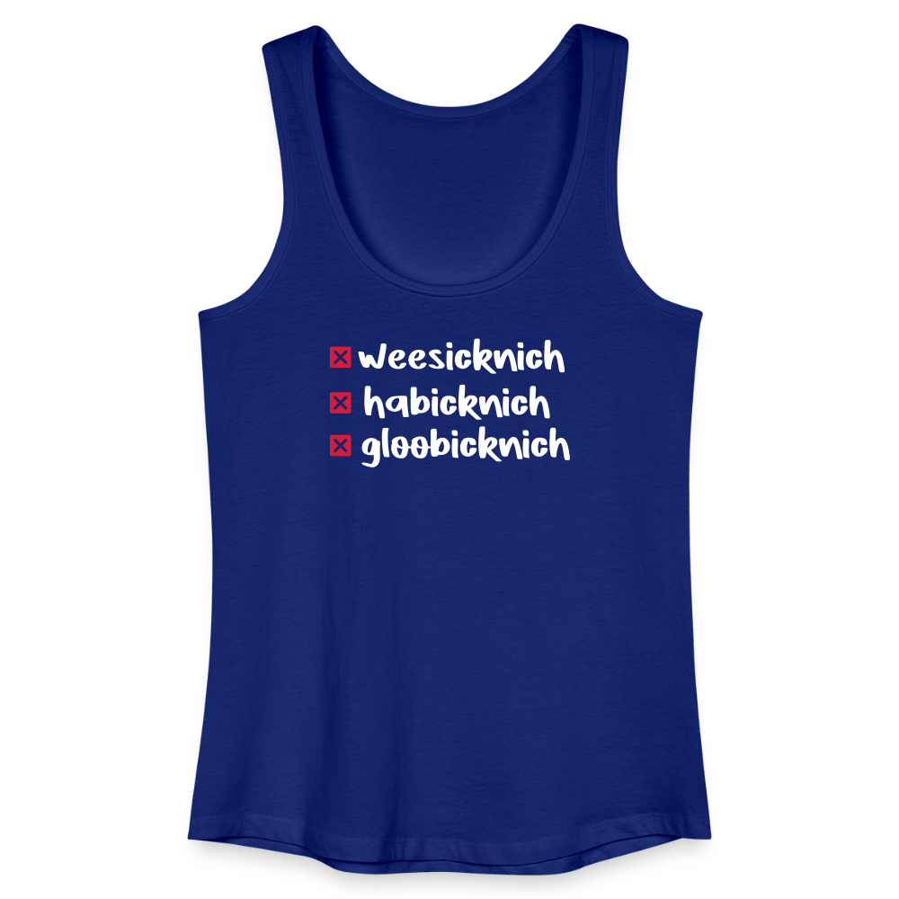 weesicknich, habicknich, gloobicknich - Frauen Bio Tank Top - Königsblau