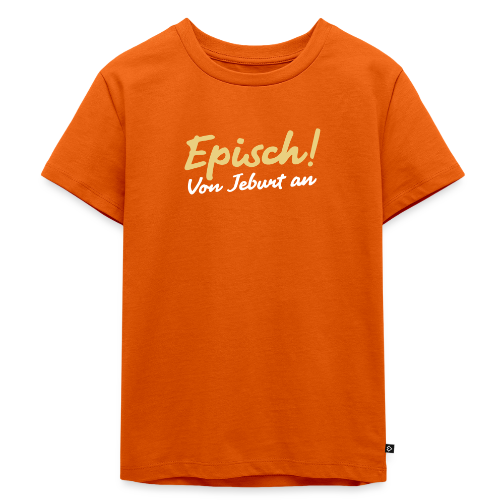 Episch! Von Jeburt an - Kinder Premium T-Shirt - Orange 