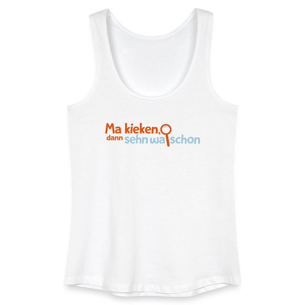 Ma kieken, dann sehn wa schon - Frauen Bio Tank Top - Weiß