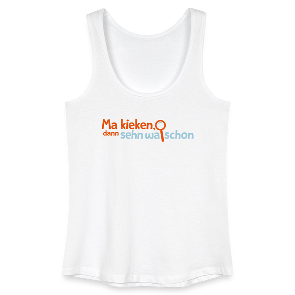 Ma kieken, dann sehn wa schon - Frauen Bio Tank Top - Weiß