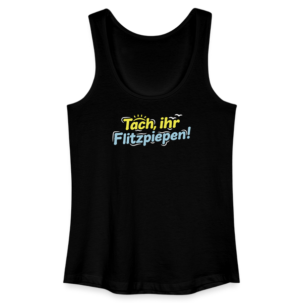 Tach, ihr Flitzpiepen! - Frauen Bio Tank Top - Schwarz