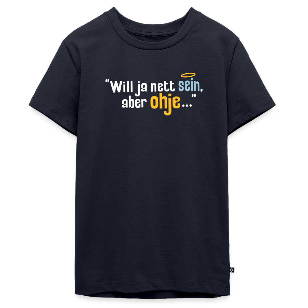 Will ja nett sein, aber ohje... - Teenager Premium T-Shirt - Navy