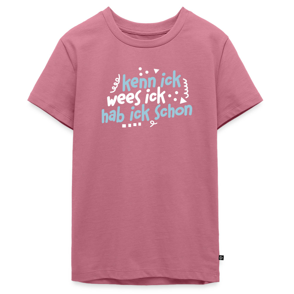 kenn ick wees ick hab ick schon - Teenager Premium T-Shirt - Mauve