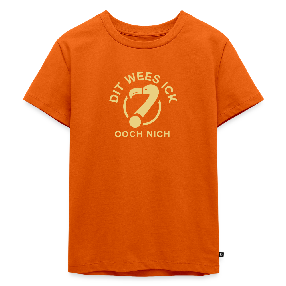 Dit Wees Ick Ooch Nich - Kinder Premium T-Shirt - Orange 
