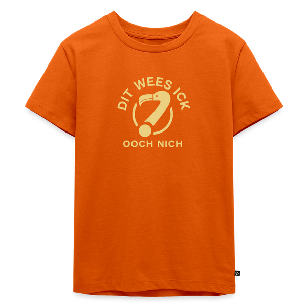 Dit Wees Ick Ooch Nich - Kinder Premium T-Shirt - Orange 