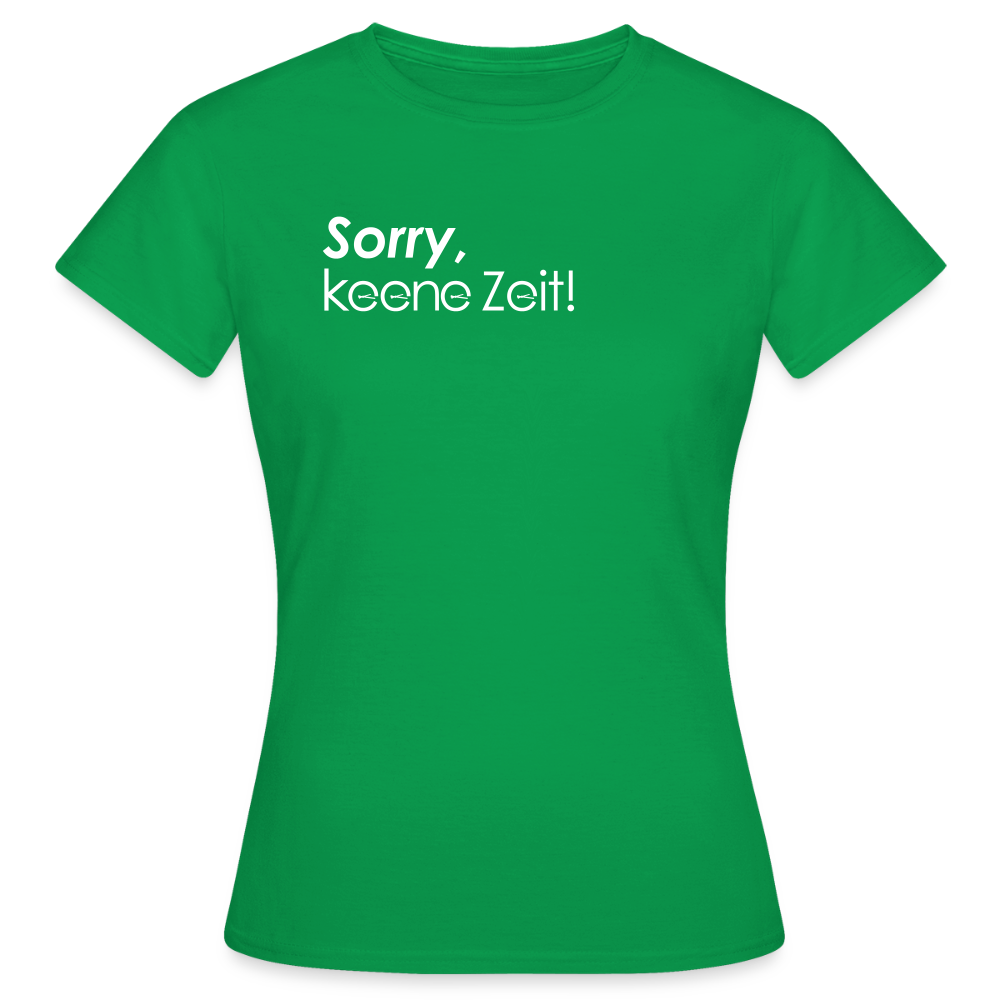 Sorry, keene Zeit! - Frauen Premium T-Shirt - Kelly Green