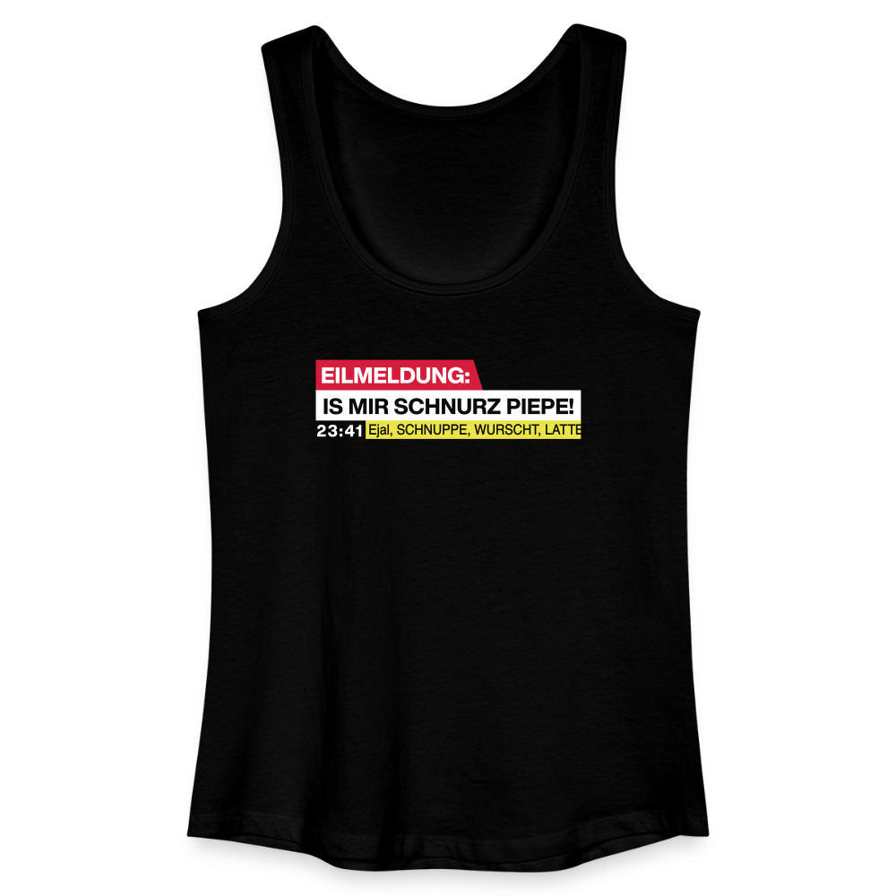 Eilmeldung: Is mir Schnurz Piepe! - Frauen Bio Tank Top - Schwarz