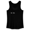 Is So  - Frauen Bio Tank Top - Schwarz