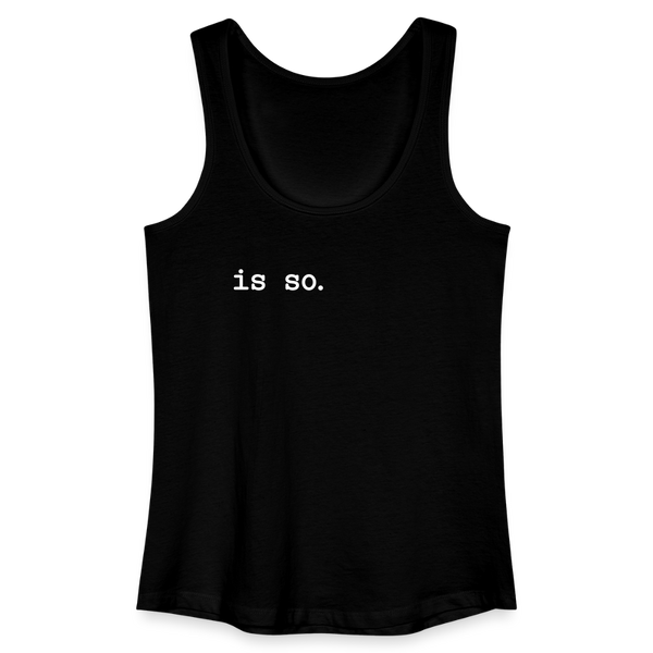 Is So  - Frauen Bio Tank Top - Schwarz