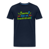 Charme? Hab ick, brauch ick nich! - Männer Premium T-Shirt - Navy