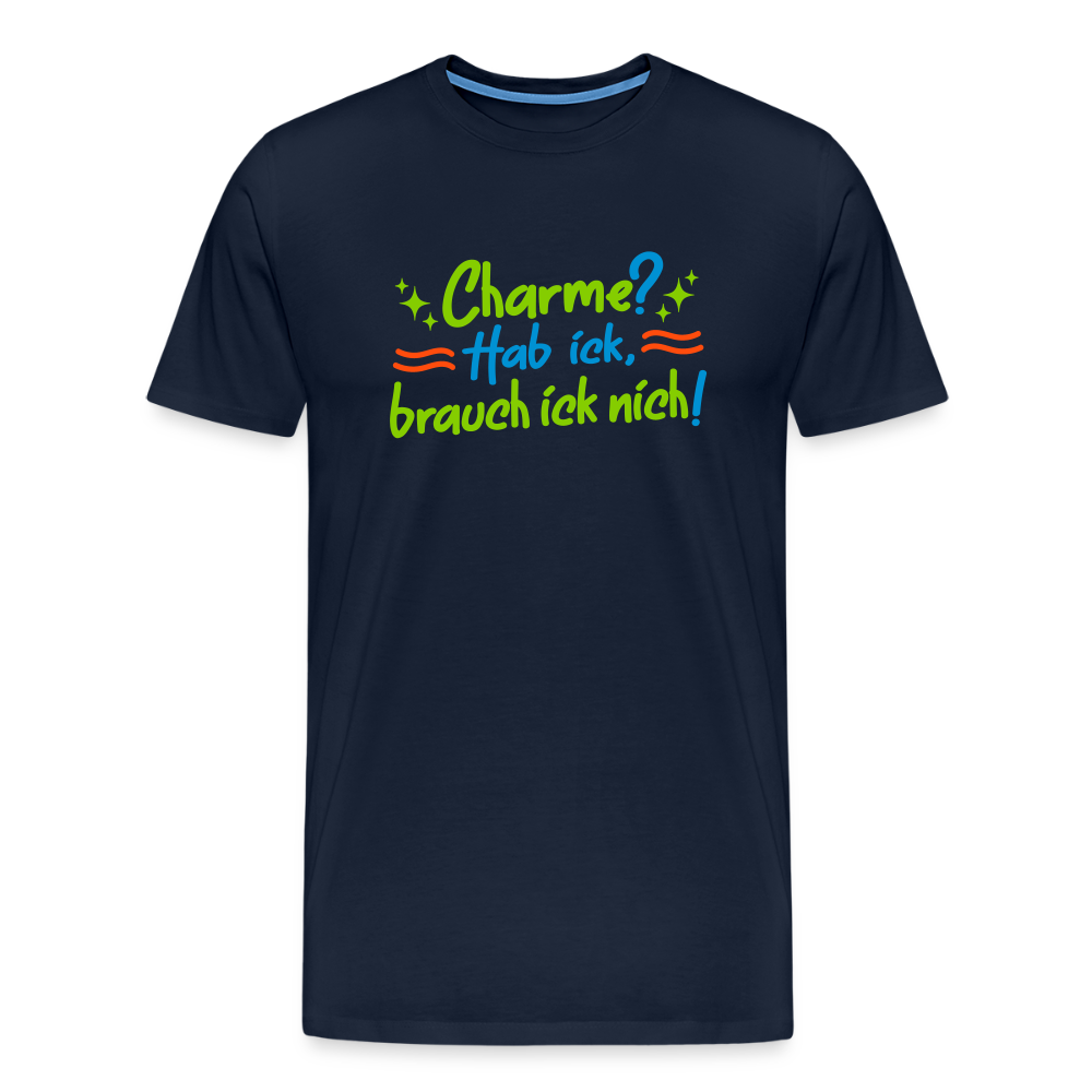 Charme? Hab ick, brauch ick nich! - Männer Premium T-Shirt - Navy