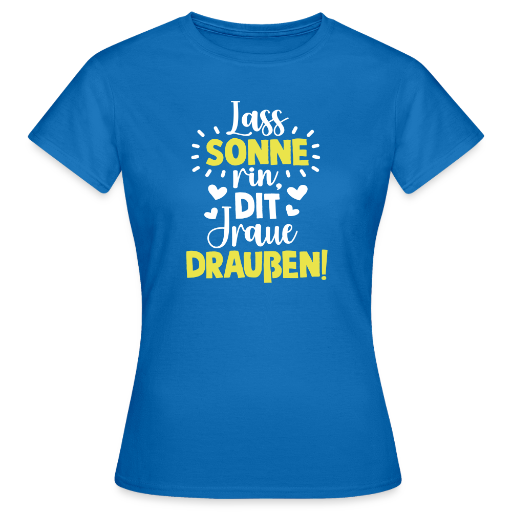Lass Sonne rin, dit Jraue draußen! - Frauen Premium T-Shirt - Royalblau