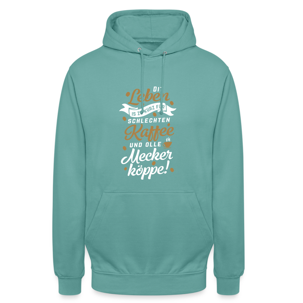 Dit Leben is zu kurz für schlechten Kaffee und olle Meckerköppe! - Unisex Hoodie - Pastelltürkis