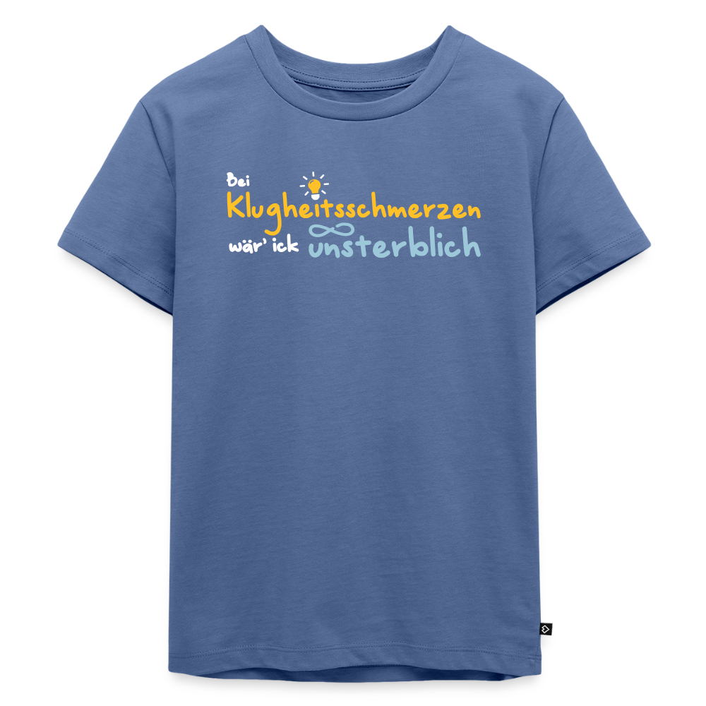 Bei Klugheitsschmerzen wär' ick unsterblich - Kinder Premium T-Shirt - Taubenblau