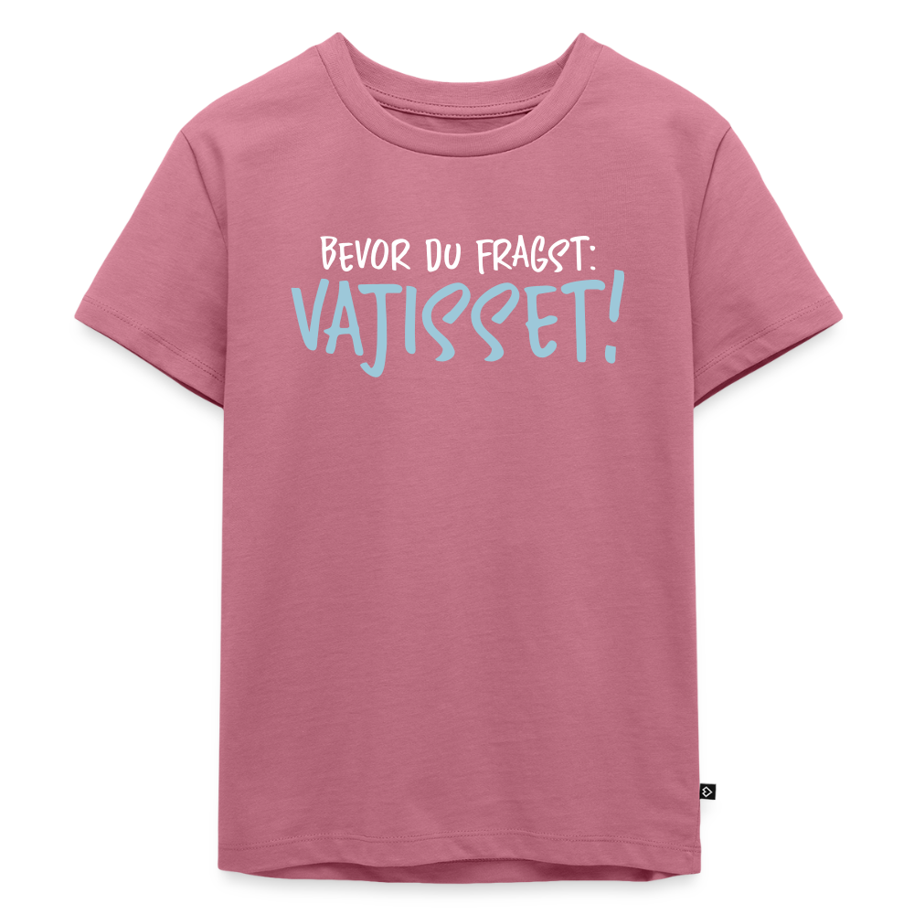 Bevor du fragst - Kinder Premium T-Shirt - Mauve