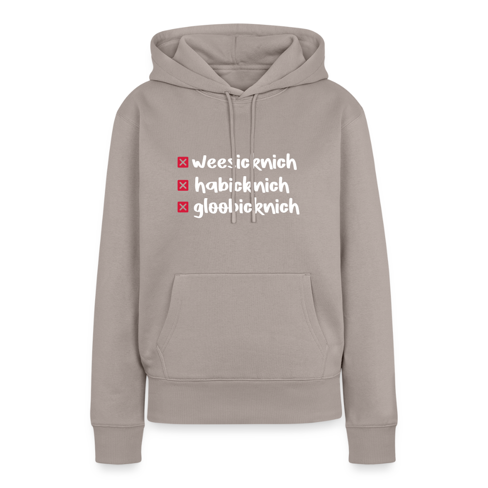 weesicknich, habicknich, gloobicknich - Frauen Premium Hoodie - Taupe