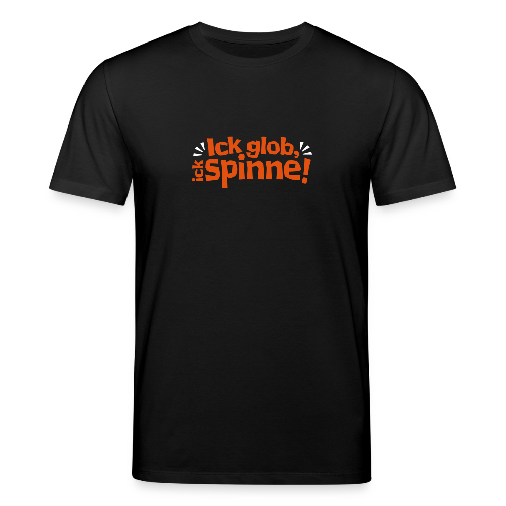 Ick glob, ick spinne! - Unisex Bio T-Shirt - Schwarz