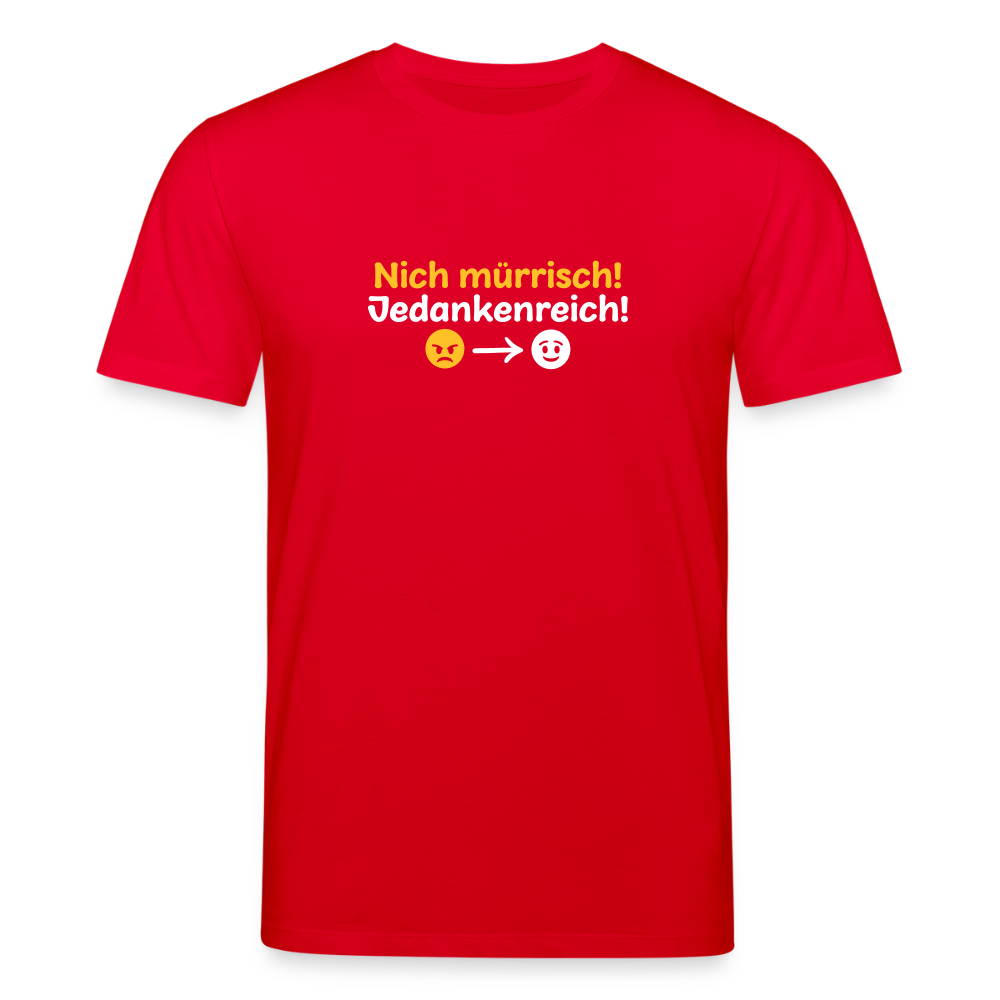 Nich mürrisch! Jedankenreich! - Unisex Bio T-Shirt - Rot