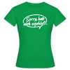 sorry, hab nich zujehört... - Frauen Premium T-Shirt - Kelly Green